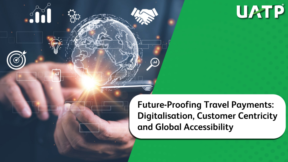 Future-Proofing Travel Payments: Digitalisation, Customer Centricity and Global Accessibility