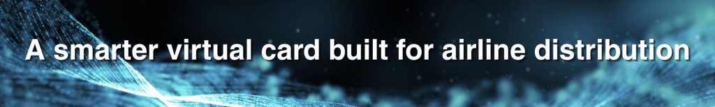 A smarter virtual card built for airline distribution A smarter virtual card built for airline distribution